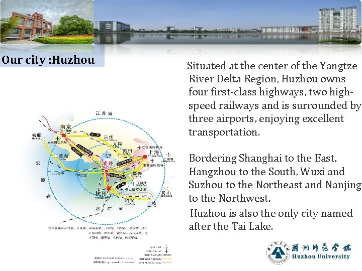Our city : Huzhou Situated at the center of the Yangtze River Delta Region,