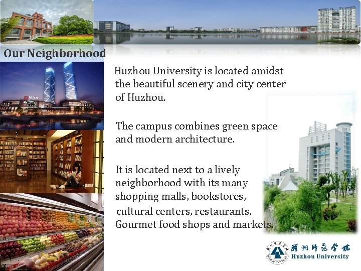 Our Neighborhood Huzhou University is located amidst the beautiful scenery and city center of