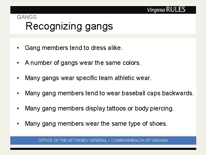 GANGS Subhead Recognizing gangs • Gang members tend to dress alike. • A number