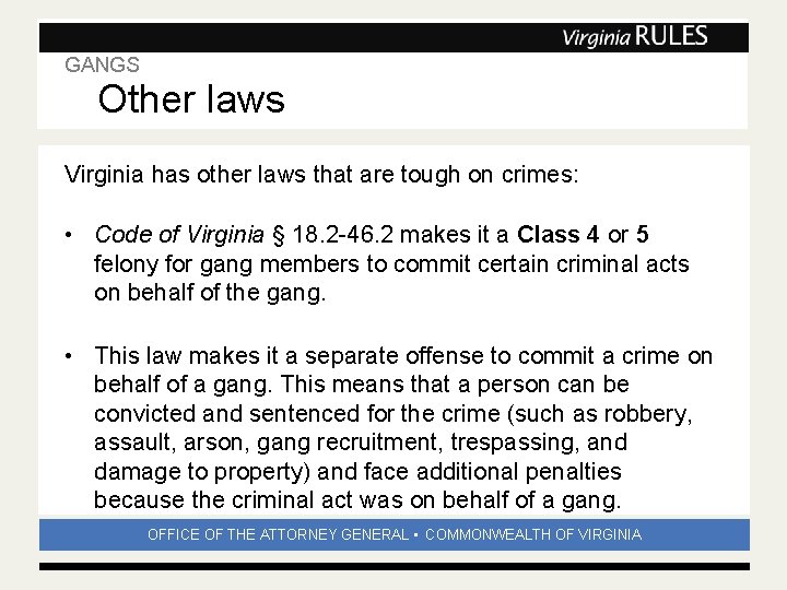 GANGS Other laws Subhead Virginia has other laws that are tough on crimes: •