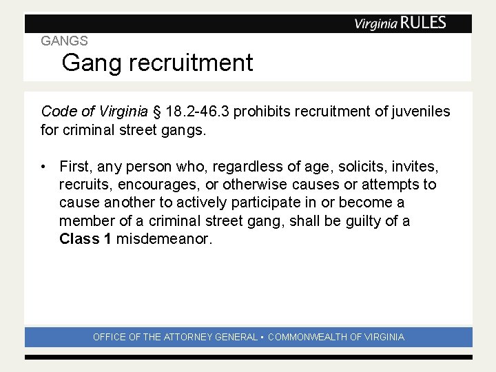 GANGS Subhead Gang recruitment Code of Virginia § 18. 2 -46. 3 prohibits recruitment