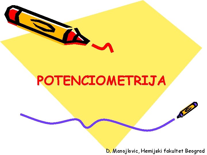 POTENCIOMETRIJA D. Manojlovic, Hemijski fakultet Beograd 