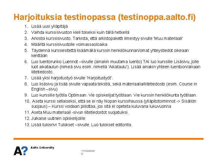 Harjoituksia testinopassa (testinoppa. aalto. fi) 1. 2. 3. 4. 5. Lisää uusi ylläpitäjä Vaihda