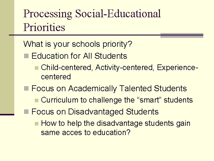 Processing Social-Educational Priorities What is your schools priority? n Education for All Students n Processing Social-Educational Priorities What is your schools priority? n Education for All Students n