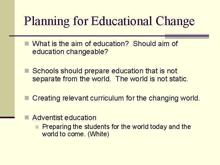 Planning for Educational Change n What is the aim of education? Should aim of Planning for Educational Change n What is the aim of education? Should aim of
