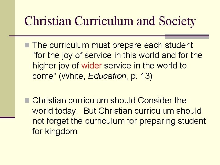Christian Curriculum and Society n The curriculum must prepare each student “for the joy Christian Curriculum and Society n The curriculum must prepare each student “for the joy