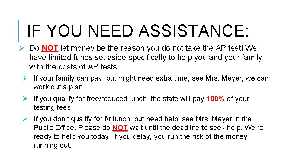 IF YOU NEED ASSISTANCE: Ø Do NOT let money be the reason you do