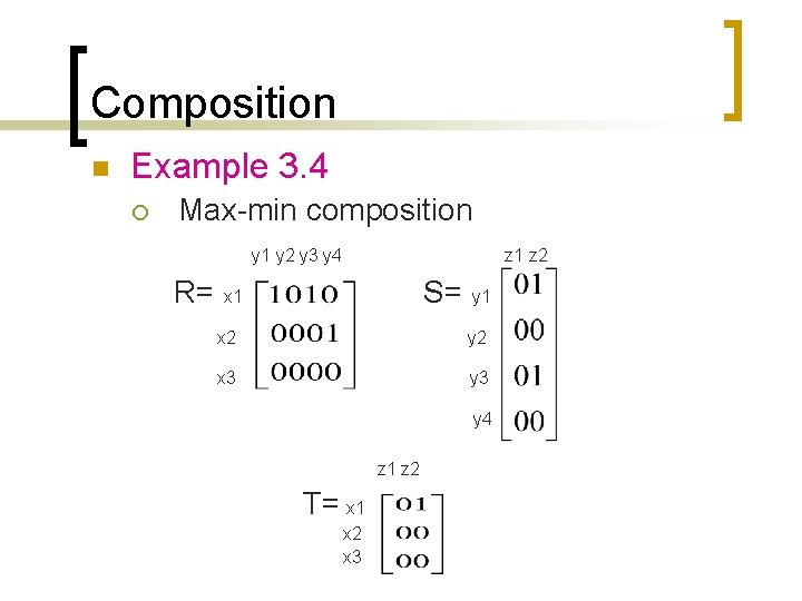 Composition n Example 3. 4 ¡ Max-min composition y 1 y 2 y 3