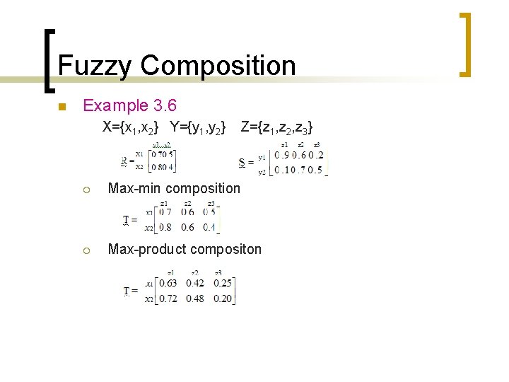 Fuzzy Composition n Example 3. 6 X={x 1, x 2} Y={y 1, y 2}