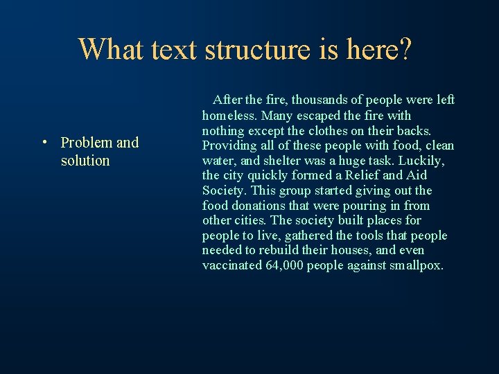 What text structure is here? • Problem and solution After the fire, thousands of