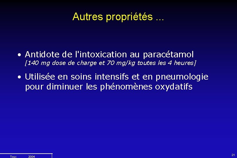 Autres propriétés. . . • Antidote de l'intoxication au paracétamol [140 mg dose de