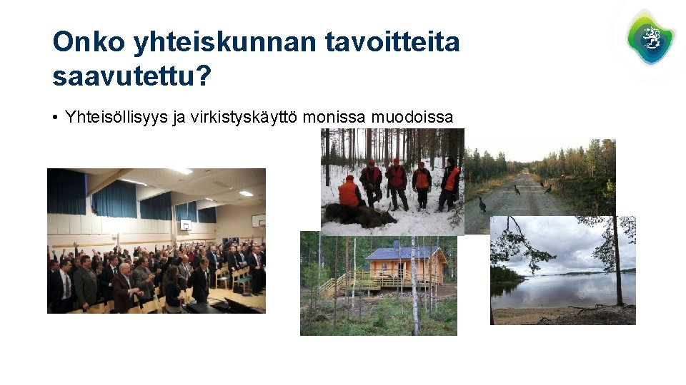 Onko yhteiskunnan tavoitteita saavutettu? • Yhteisöllisyys ja virkistyskäyttö monissa muodoissa 