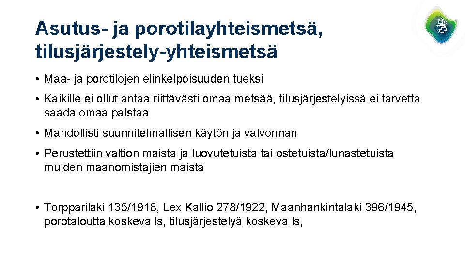 Asutus- ja porotilayhteismetsä, tilusjärjestely-yhteismetsä • Maa- ja porotilojen elinkelpoisuuden tueksi • Kaikille ei ollut