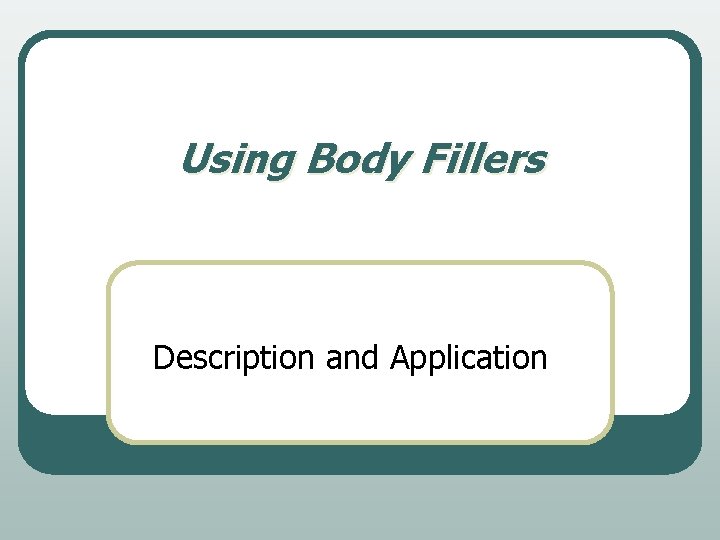 Using Body Fillers Description and Application 