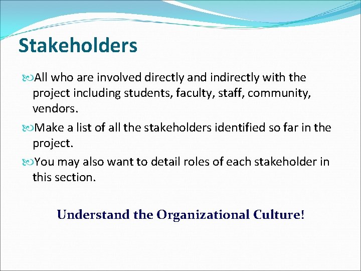 Stakeholders All who are involved directly and indirectly with the project including students, faculty, Stakeholders All who are involved directly and indirectly with the project including students, faculty,