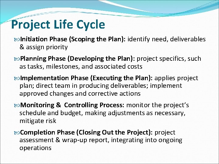 Project Life Cycle Initiation Phase (Scoping the Plan): identify need, deliverables & assign priority