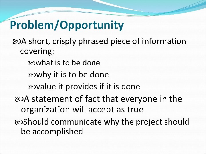 Problem/Opportunity A short, crisply phrased piece of information covering: what is to be done Problem/Opportunity A short, crisply phrased piece of information covering: what is to be done