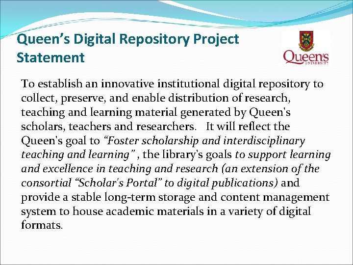 Queen’s Digital Repository Project Statement To establish an innovative institutional digital repository to collect,