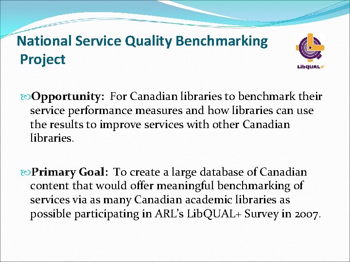 National Service Quality Benchmarking Project Opportunity: For Canadian libraries to benchmark their service performance National Service Quality Benchmarking Project Opportunity: For Canadian libraries to benchmark their service performance
