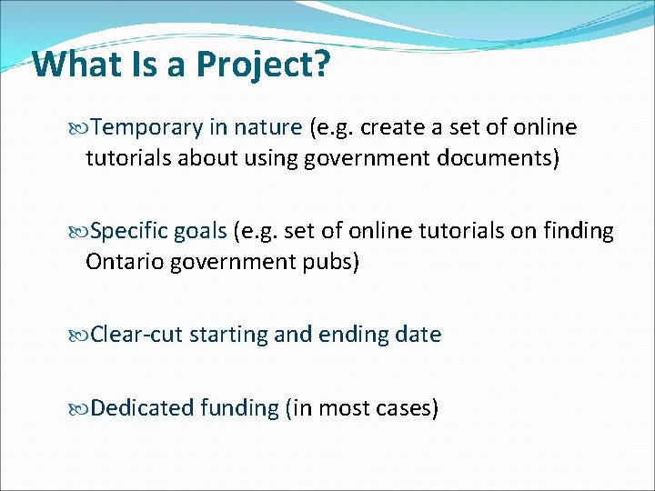 What Is a Project? Temporary in nature (e. g. create a set of online What Is a Project? Temporary in nature (e. g. create a set of online