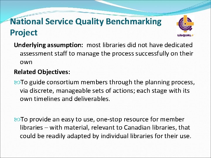 National Service Quality Benchmarking Project Underlying assumption: most libraries did not have dedicated assessment National Service Quality Benchmarking Project Underlying assumption: most libraries did not have dedicated assessment