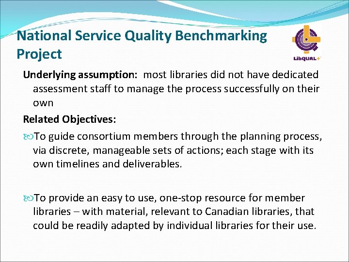 National Service Quality Benchmarking Project Underlying assumption: most libraries did not have dedicated assessment