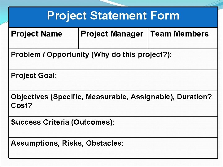 Project Statement Form Project Name Project Manager Team Members Problem / Opportunity (Why do