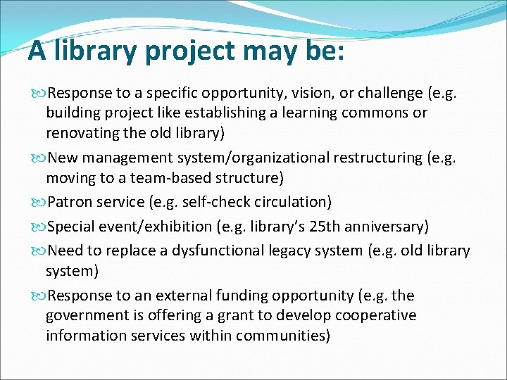 A library project may be: Response to a specific opportunity, vision, or challenge (e.