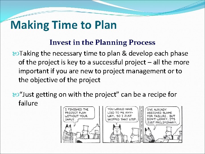 Making Time to Plan Invest in the Planning Process Taking the necessary time to