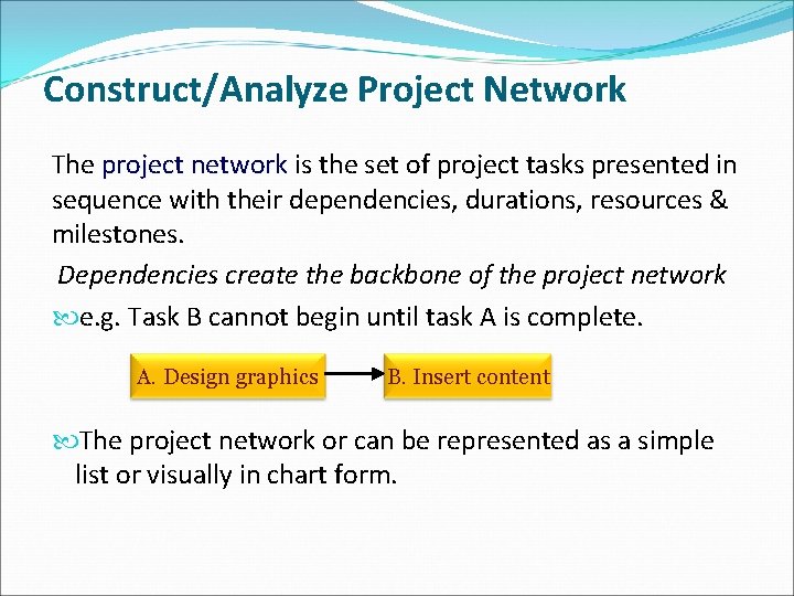 Construct/Analyze Project Network The project network is the set of project tasks presented in Construct/Analyze Project Network The project network is the set of project tasks presented in
