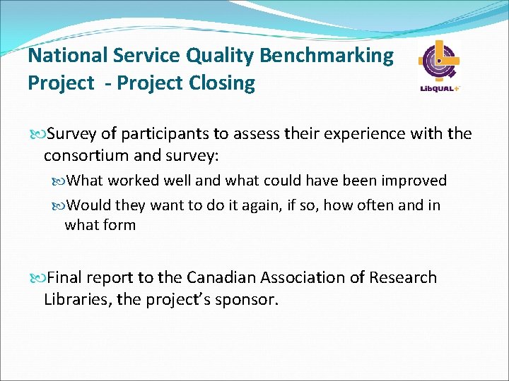 National Service Quality Benchmarking Project - Project Closing Survey of participants to assess their National Service Quality Benchmarking Project - Project Closing Survey of participants to assess their