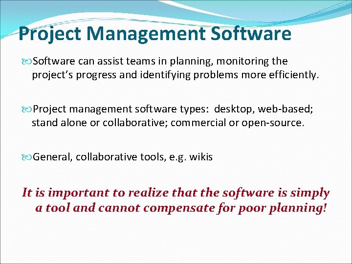 Project Management Software can assist teams in planning, monitoring the project’s progress and identifying