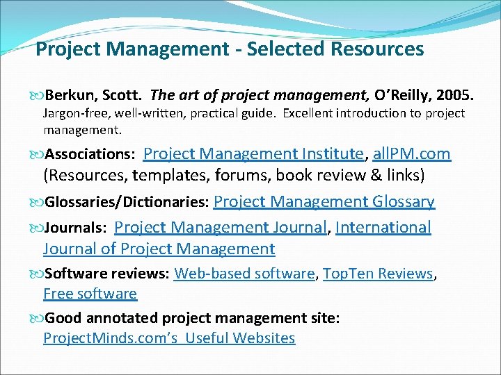 Project Management - Selected Resources Berkun, Scott. The art of project management, O’Reilly, 2005. Project Management - Selected Resources Berkun, Scott. The art of project management, O’Reilly, 2005.
