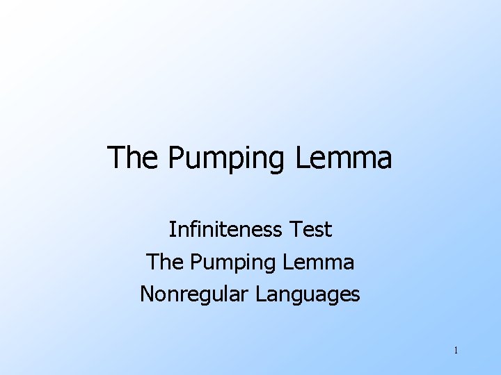 The Pumping Lemma Infiniteness Test The Pumping Lemma Nonregular Languages 1 