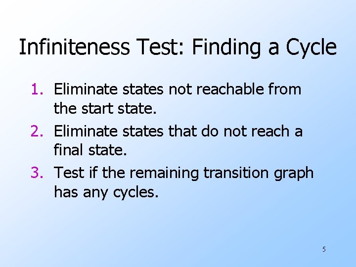 Infiniteness Test: Finding a Cycle 1. Eliminate states not reachable from the start state.