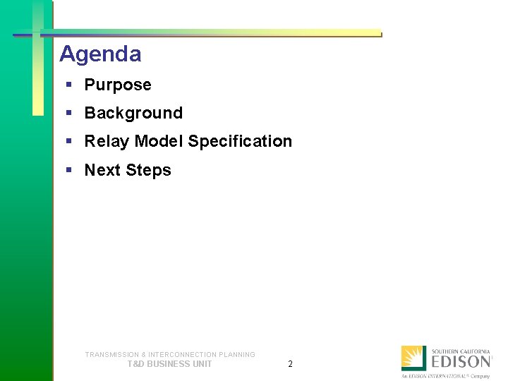 Agenda § Purpose § Background § Relay Model Specification § Next Steps TRANSMISSION &
