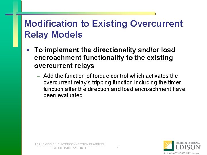 Modification to Existing Overcurrent Relay Models § To implement the directionality and/or load encroachment