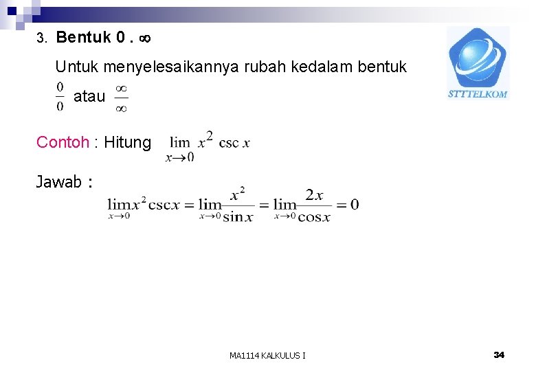 3. Bentuk 0. Untuk menyelesaikannya rubah kedalam bentuk atau Contoh : Hitung Jawab :