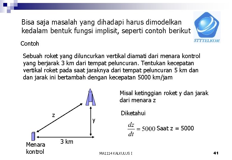 Bisa saja masalah yang dihadapi harus dimodelkan kedalam bentuk fungsi implisit, seperti contoh berikut