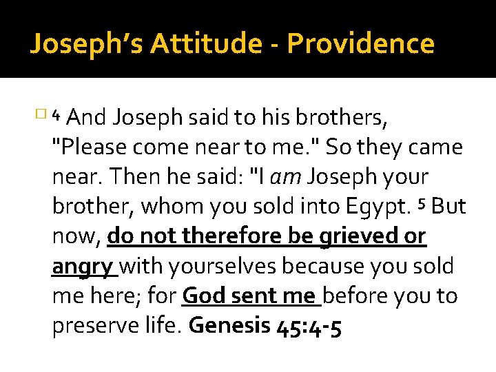 Joseph’s Attitude - Providence � 4 And Joseph said to his brothers, "Please come