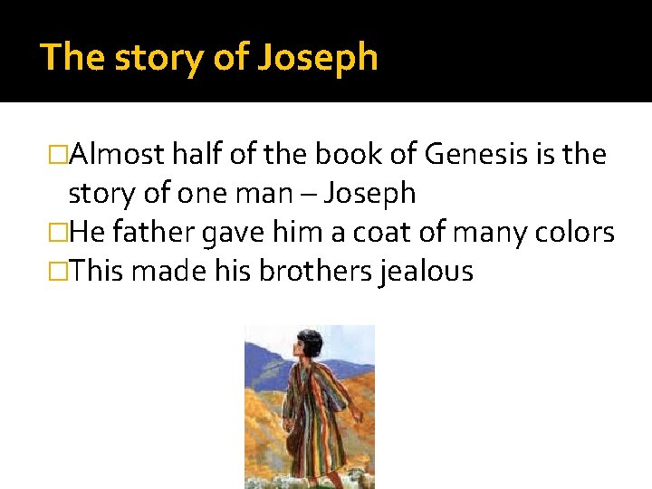 The story of Joseph �Almost half of the book of Genesis is the story