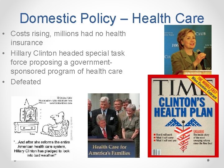 Domestic Policy – Health Care • Costs rising, millions had no health insurance •