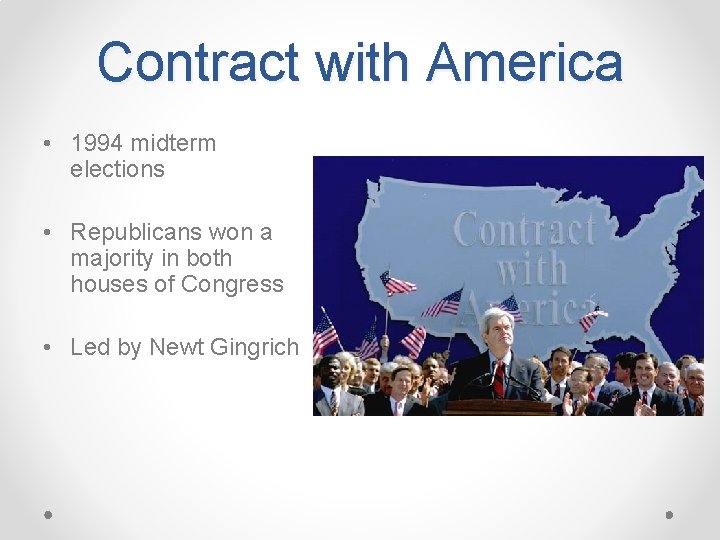 Contract with America • 1994 midterm elections • Republicans won a majority in both