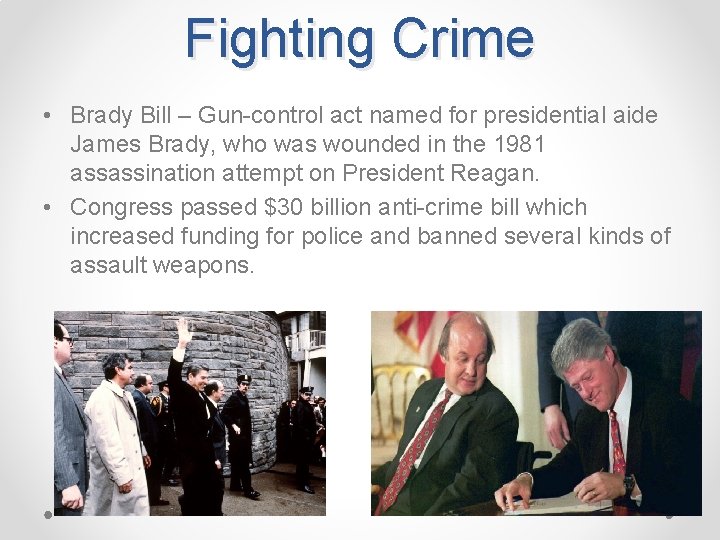 Fighting Crime • Brady Bill – Gun-control act named for presidential aide James Brady,