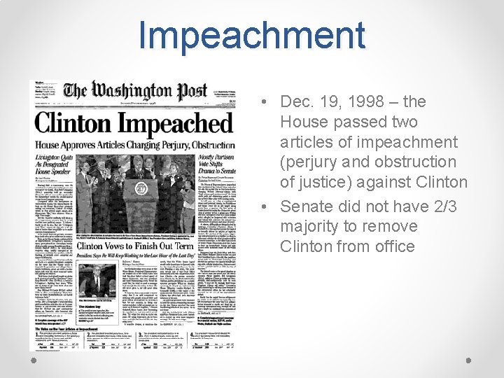 Impeachment • Dec. 19, 1998 – the House passed two articles of impeachment (perjury