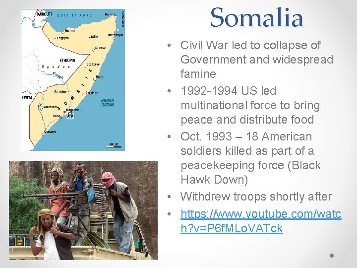 Somalia • Civil War led to collapse of Government and widespread famine • 1992