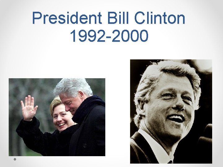 President Bill Clinton 1992 -2000 