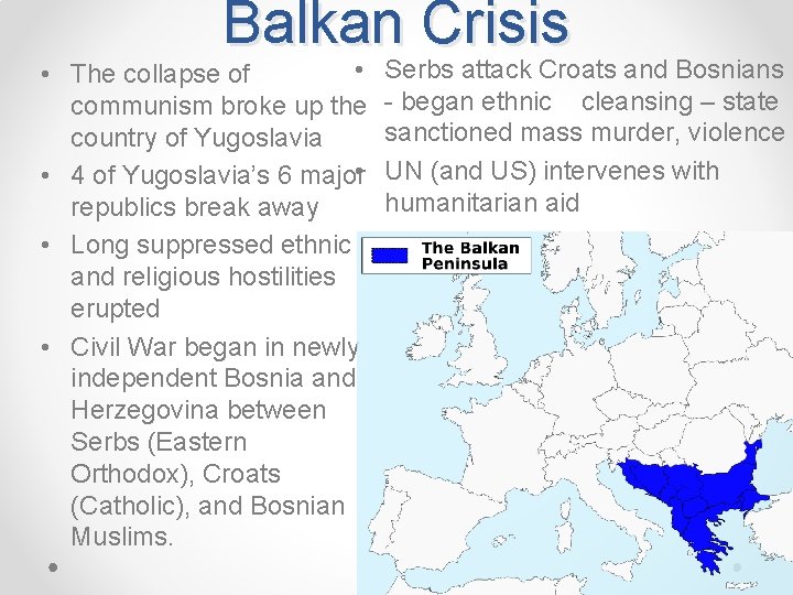 Balkan Crisis • • The collapse of communism broke up the country of Yugoslavia