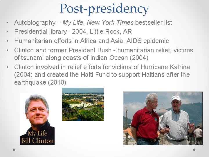 Post-presidency • • Autobiography – My Life, New York Times bestseller list Presidential library