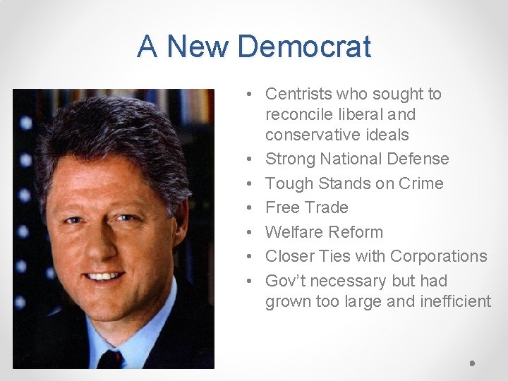 A New Democrat • Centrists who sought to reconcile liberal and conservative ideals •